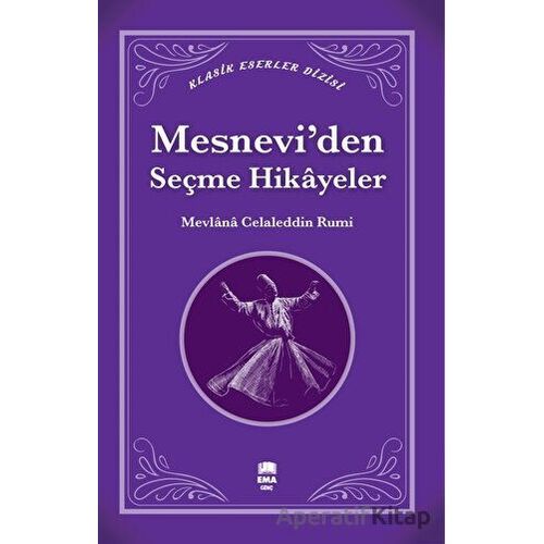 Mesneviden Seçme Hikayeler - Mevlana Celaleddin-i Rumi - Ema Genç