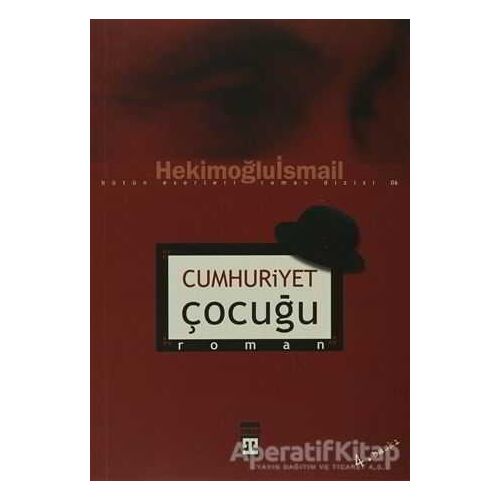 Cumhuriyet Çocuğu - Hekimoğlu İsmail - Timaş Yayınları