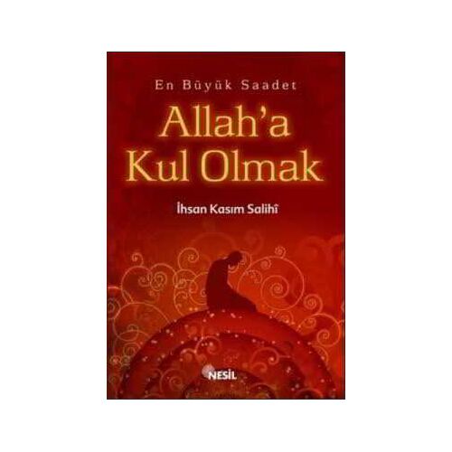 Allah’a Kul Olmak - İhsan Kasım Salihi - Nesil Yayınları