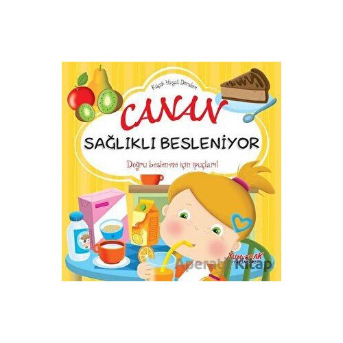 Canan Sağlıklı Besleniyor - Küçük Hayat Dersleri - Kolektif - Yumurcak Yayınları
