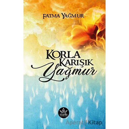 Korla Karışık Yağmur - Fatma Yağmur - Elpis Yayınları