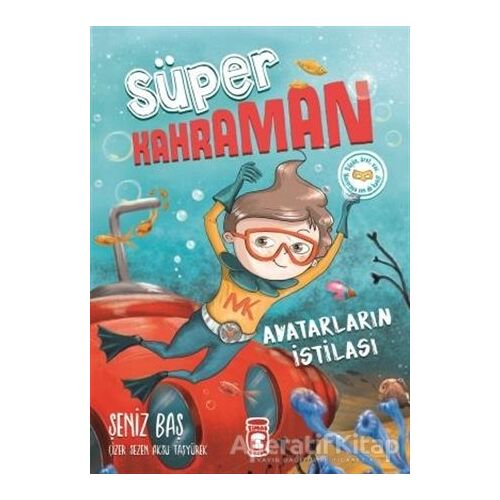 Avatarların İstilası - Süper Kahraman - Şeniz Baş - Timaş Çocuk