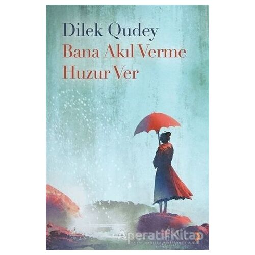 Bana Akıl Verme Huzur Ver - Dilek Qudey - Cinius Yayınları