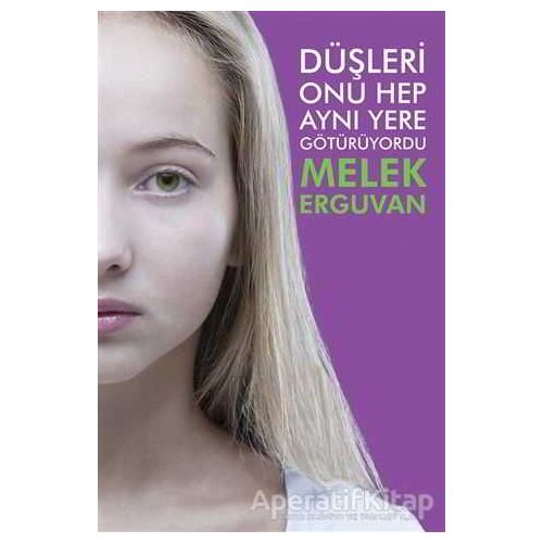 Düşleri Onu Hep Aynı Yere Götürüyordu - Melek Erguvan - Cinius Yayınları