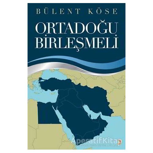 Ortadoğu Birleşmeli - Bülent Köse - Cinius Yayınları