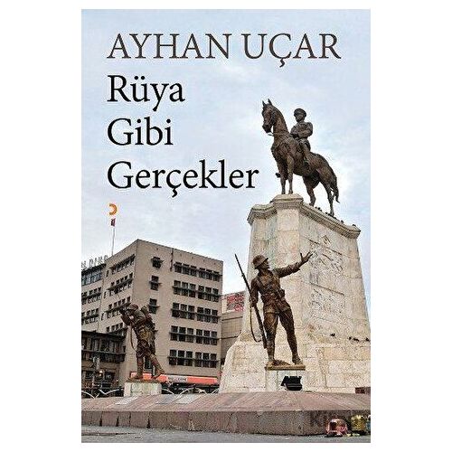 Rüya Gibi Gerçekler - Ayhan Uçar - Cinius Yayınları
