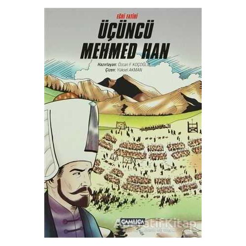 Eğri Fatihi Üçüncü Mehmed Han - Özcan F. Koçoğlu - Çamlıca Çocuk Yayınları