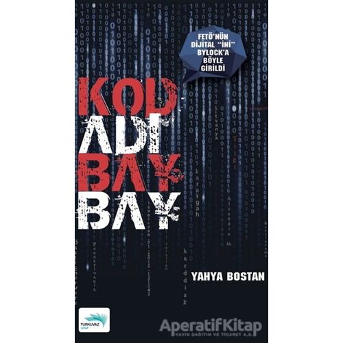 Kod Adı Bay Bay - Yahya Bostan - Turkuvaz Kitap