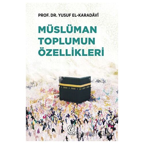 Müslüman Toplumun Özellikleri - Yusuf el-Karadavi - Nida Yayıncılık