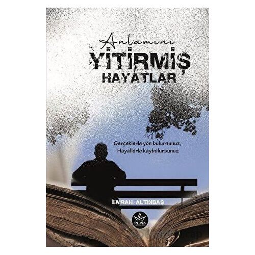 Anlamını Yitirmiş Hayatlar - Emrah Altınbaş - Elpis Yayınları