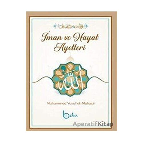 İman Ve Hayat Ayetleri - Muhammed Yusuf el-Muhacir - Beka Yayınları