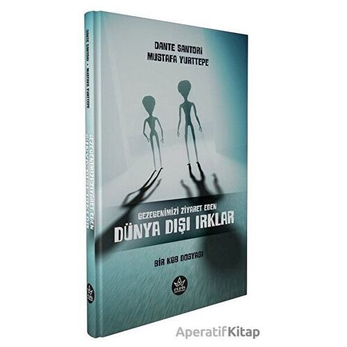 Gezegenimizi Ziyaret Eden Dünya Dışı Irklar - Bir KGB Dosyası - Mustafa Yurttepe - Elpis Yayınları