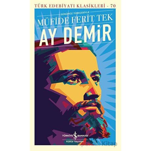 Ay Demir - Müfide Ferit Tek - İş Bankası Kültür Yayınları