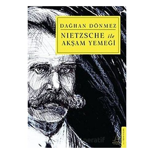 Nietzsche ile Akşam Yemeği - Dağhan Dönmez - Destek Yayınları