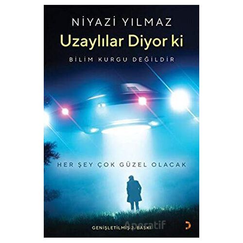 Uzaylılar Diyor ki: Her Şey Çok Güzel Olacak - Niyazi Yılmaz - Cinius Yayınları