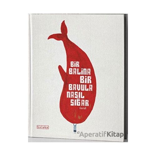 Bir Balina Bir Bavula Nasıl Sığar - Guridi - Ketebe Çocuk