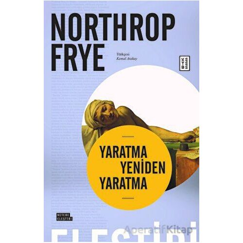 Yaratma Yeniden Yaratma - Northrop Frye - Ketebe Yayınları