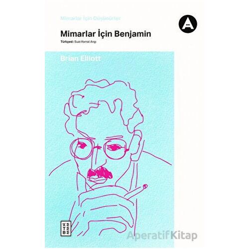 Mimarlar için Benjamin - Brian Elliott - Ketebe Yayınları