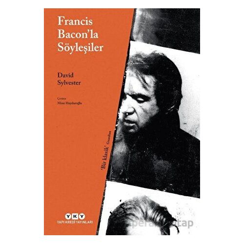 Francis Baconla Söyleşiler - David Sylvester - Yapı Kredi Yayınları