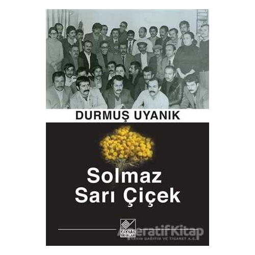 Solmaz Sarı Çiçek - Durmuş Uyanık - Kaynak Yayınları