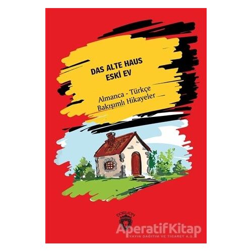 Das Alte Haus - Eski Ev - Hans Christian Andersen - Dorlion Yayınları
