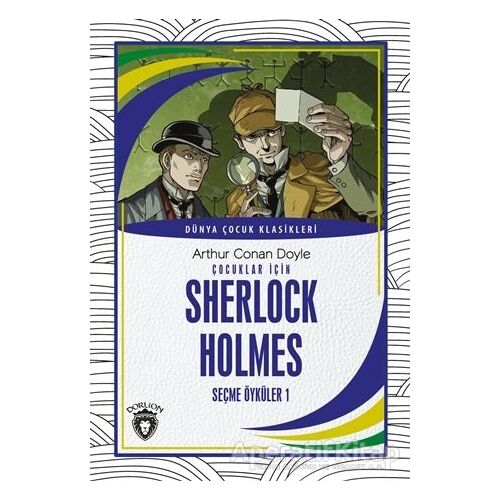 Çocuklar İçin Sherlock Holmes Seçme Öyküler 1 - Sir Arthur Conan Doyle - Dorlion Yayınları