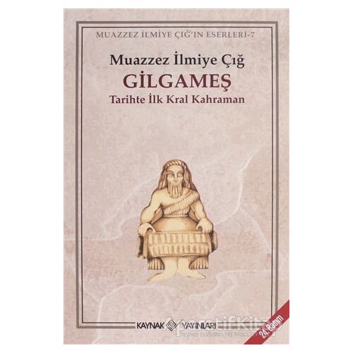 Gilgameş - Muazzez İlmiye Çığ - Kaynak Yayınları