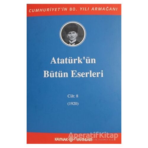 Atatürkün Bütün Eserleri Cilt: 8 (1920) - Kolektif - Kaynak Yayınları