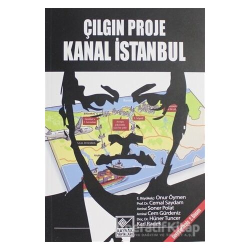 Çılgın Proje Kanal İstanbul - Onur Öymen - Kaynak Yayınları