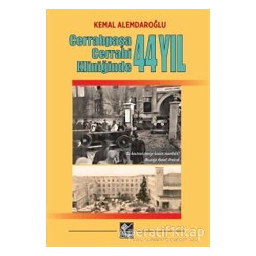Cerrahpaşa Cerrahi Kliniğinde 44 Yıl - Kemal Alemdaroğlu - Kaynak Yayınları
