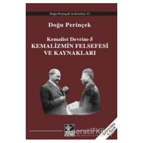 Kemalizmin Felsefesi ve Kaynakları - Doğu Perinçek - Kaynak Yayınları