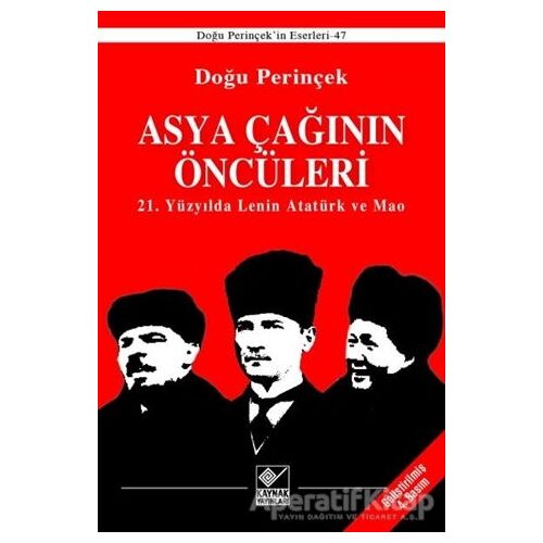 Asya Çağının Öncüleri / 21. Yüzyılda Lenin Atatürk ve Mao - Doğu Perinçek - Kaynak Yayınları