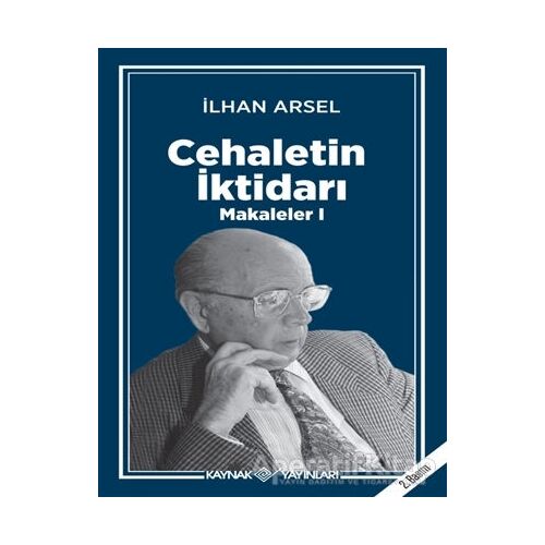 Cehaletin İktidarı - Makaleler 1 - İlhan Arsel - Kaynak Yayınları