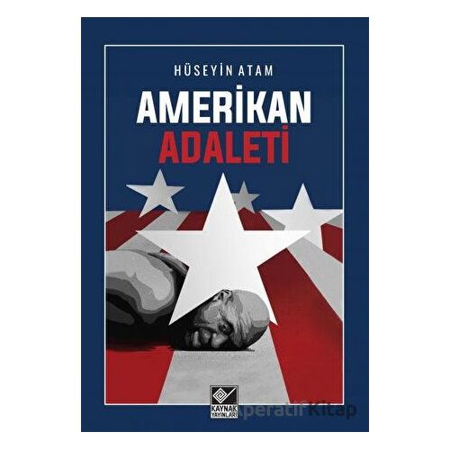 Amerikan Adaleti - Hüseyin Atam - Kaynak Yayınları