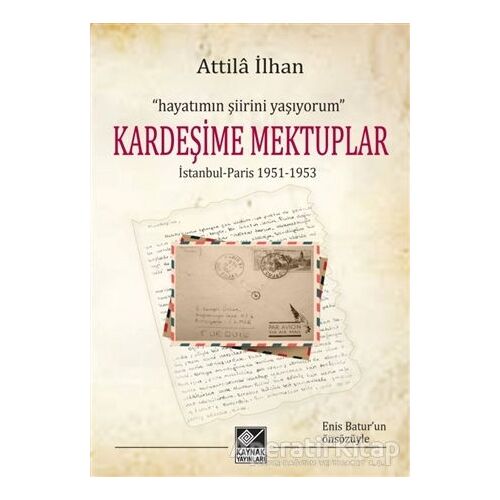 Kardeşime Mektuplar - Attila İlhan - Kaynak Yayınları