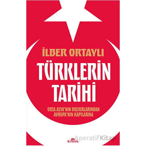 Türklerin Tarihi - İlber Ortaylı - Kronik Kitap