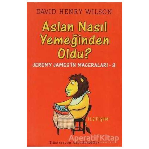 Aslan Nasıl Yemeğinden Oldu? - David Henry Wilson - İletişim Yayınevi