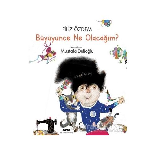 Büyüyünce Ne Olacağım? - Filiz Özdem - Yapı Kredi Yayınları