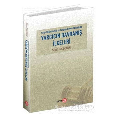 Yargıcın Davranış İlkeleri - Sibel İnceoğlu - Beta Yayınevi