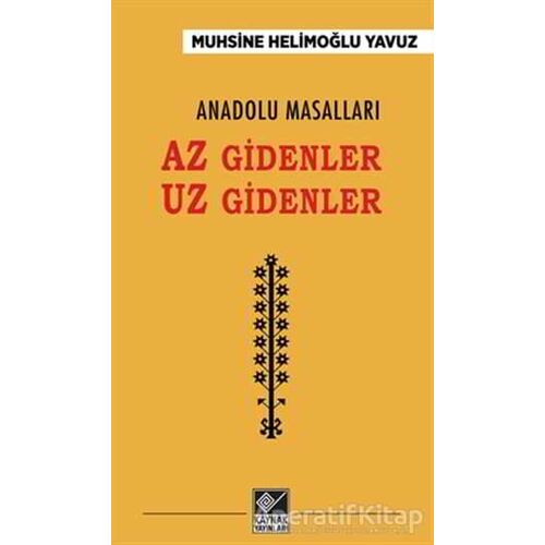 Anadolu Masalları - Az Gidenler Uz Gidenler - Muhsine Helimoğlu Yavuz - Kaynak Yayınları