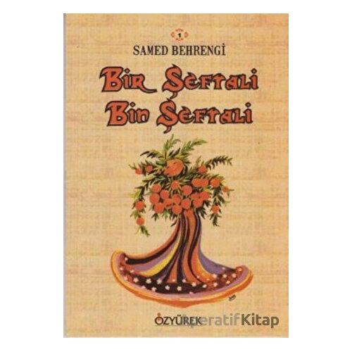 Bir Şeftali Bin Şeftali - Samed Behrengi - Özyürek Yayınları