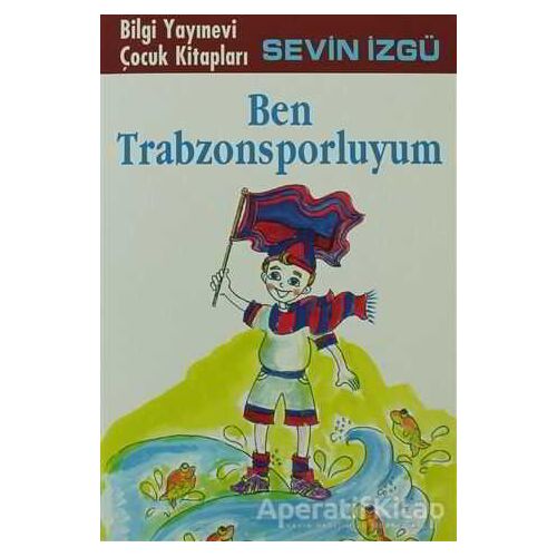 Ben Trabzonsporluyum - Sevin İzgü - Bilgi Yayınevi