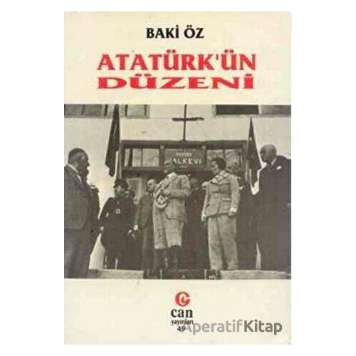Atatürk’ün Düzeni - Baki Öz - Can Yayınları (Ali Adil Atalay)