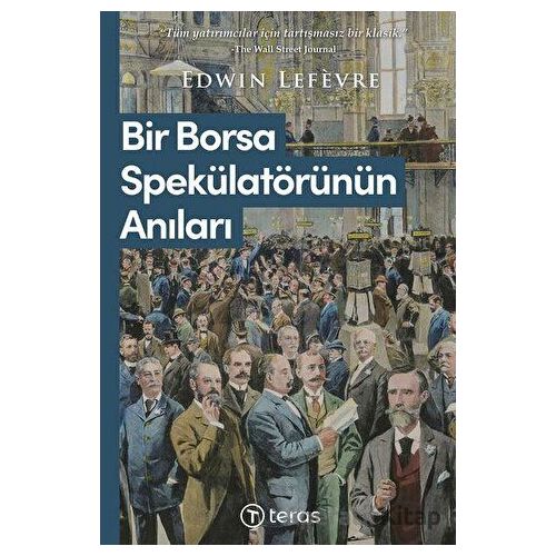 Bir Borsa Spekülatörünün Anıları - Edwin Lefevre - Teras Kitap