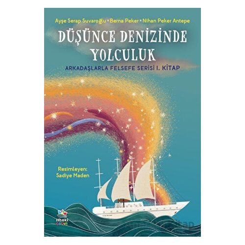 Düşünce Denizinde Yolculuk - Arkadaşlarla Felsefe Serisi 1. Kitap