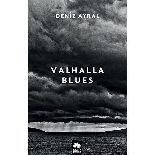 Valhalla Blues - Deniz Ayral - Eksik Parça Yayınları