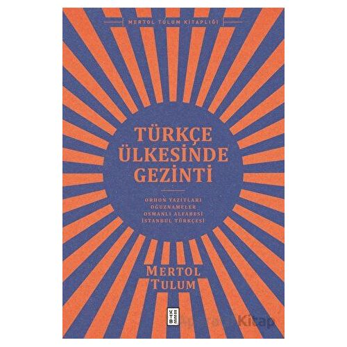 Türkçe Ülkesinde Gezinti - Mertol Tulum - Ketebe Yayınları