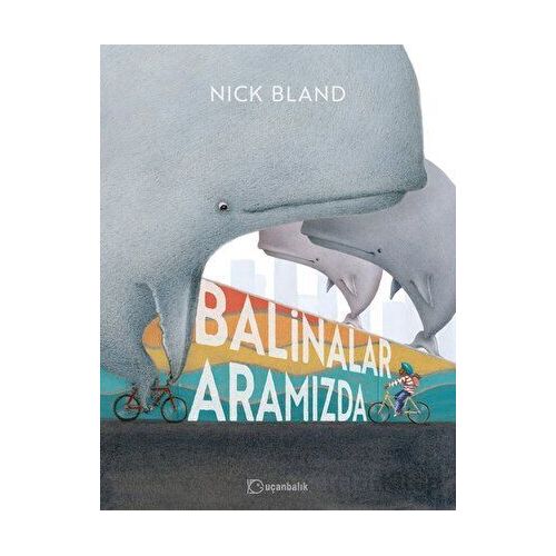 Balinalar Aramızda - Nick Bland - Uçanbalık Yayıncılık