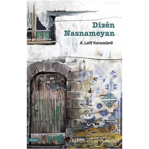 Dizen Nasnameyan - A. Latif Karaaslanli - Aryen Yayınları