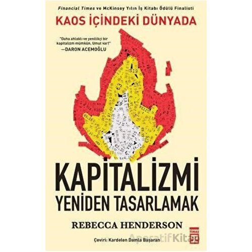 Kaos İçindeki Dünyada Kapitalizmi Yeniden Tasarlamak - Rebecca M. Henderson - Timaş Yayınları